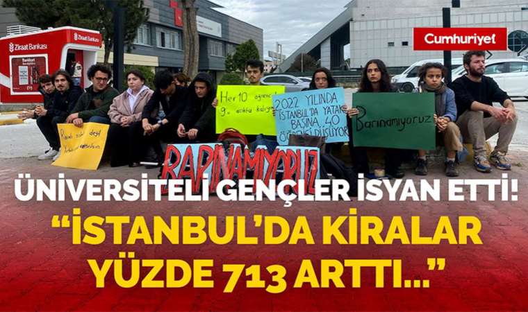 Üniversiteli gençler isyan etti! "İstanbul'da kiralar yüzde 713 arttı..."