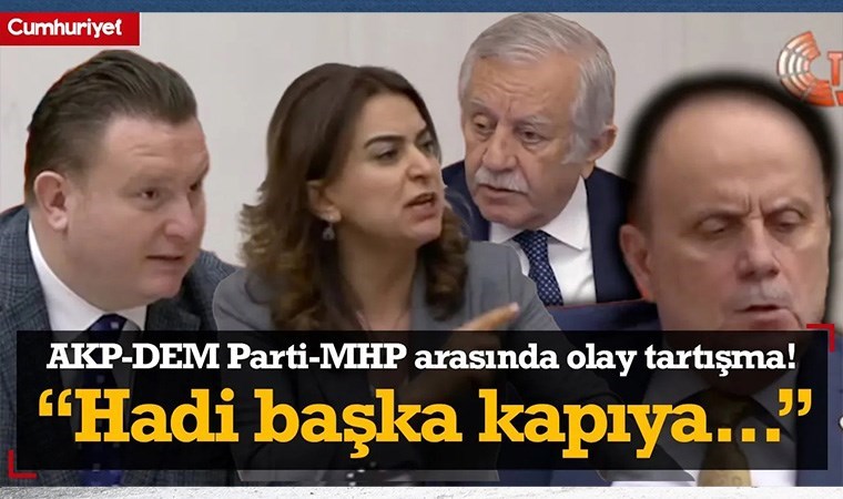 AKP-DEM Parti-MHP arasında olay tartışma! "Hadi başka kapıya..."