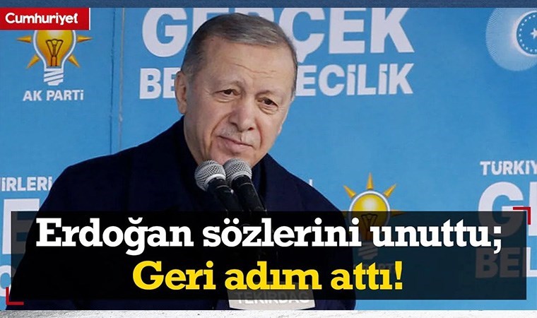 Erdoğan Hatay'da söylediği sözleri unuttu: Geri adım attı!