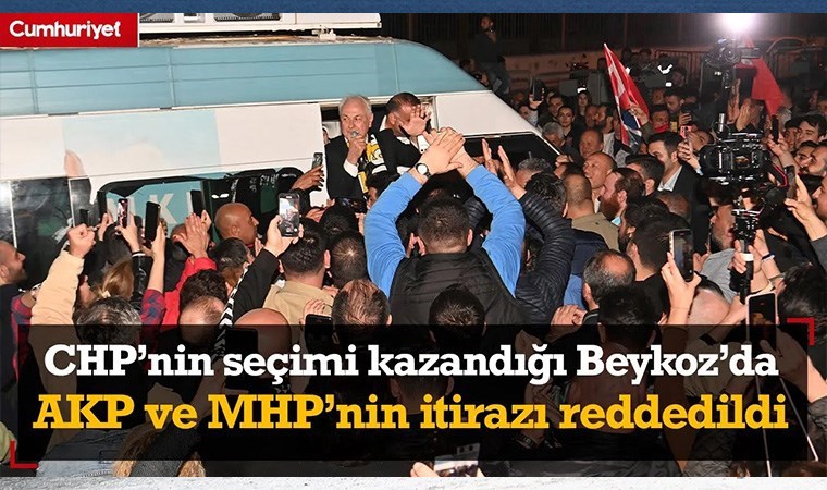Beykoz'da AKP ve MHP'nin itirazı reddedildi