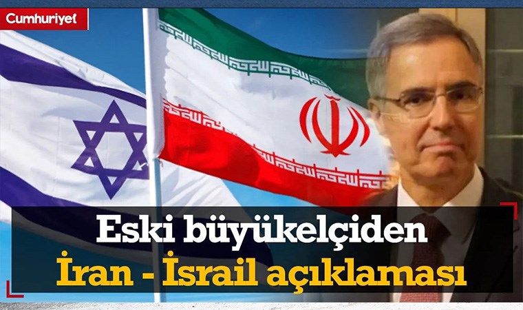 Eski büyükelçiden dikkat çeken İran - İsrail açıklaması