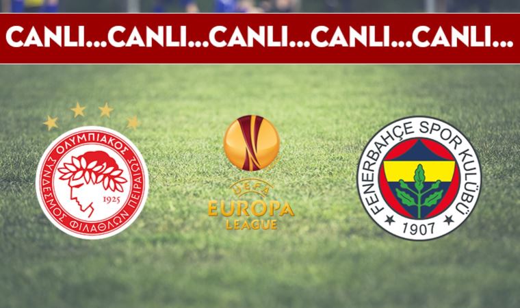 CANLI ANLATIM | Olympiakos 0-0 Fenerbahçe (23.00)