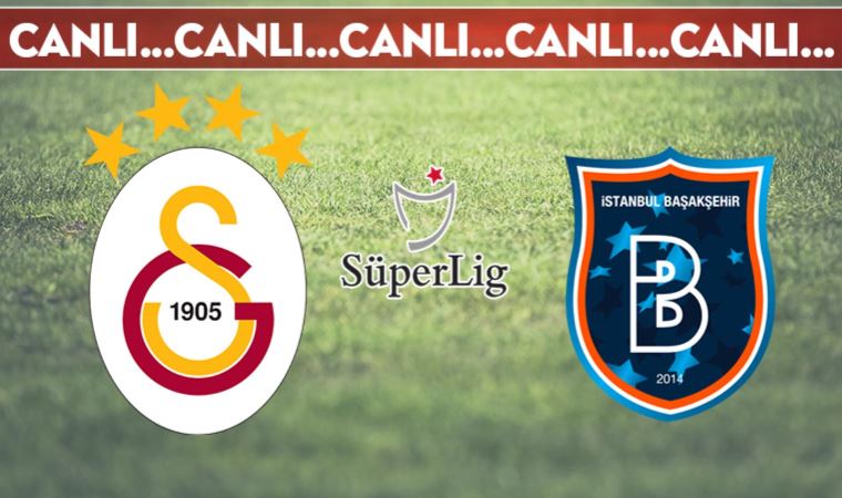 CANLI ANLATIM | Galatasaray - Başakşehir