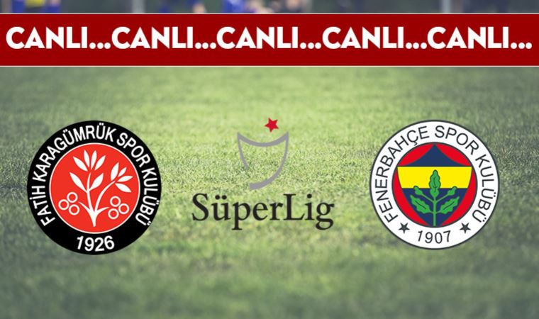 CANLI ANLATIM | Karagümrük-Fenerbahçe (20.00)