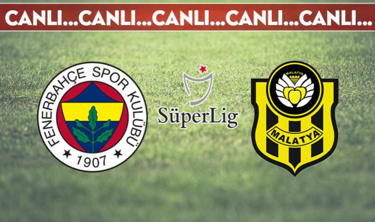 CANLI ANLATIM | Fenerbahçe - Yeni Malatyaspor