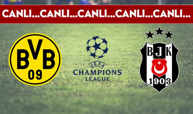 CANLI ANLATIM | Borussia Dortmund 0- 0 Beşiktaş (23.00)