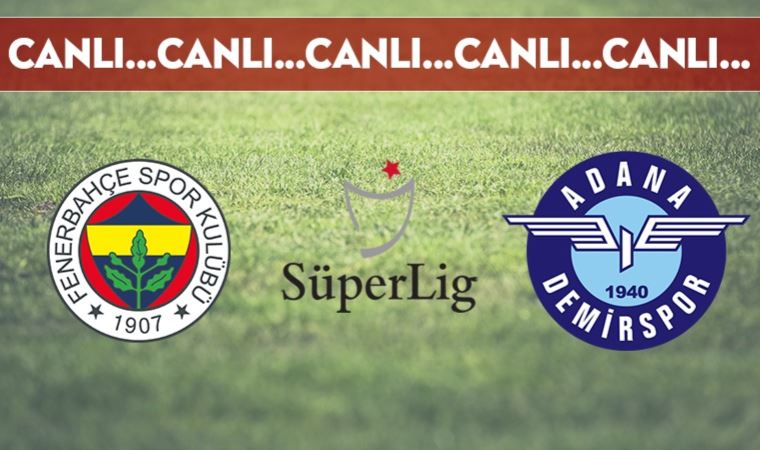 CANLI ANLATIM | Fenerbahçe - Adana Demirspor (20.00)