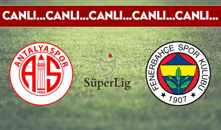 CANLI ANLATIM | Fraport TAV Antalyaspor - Fenerbahçe (19.00)