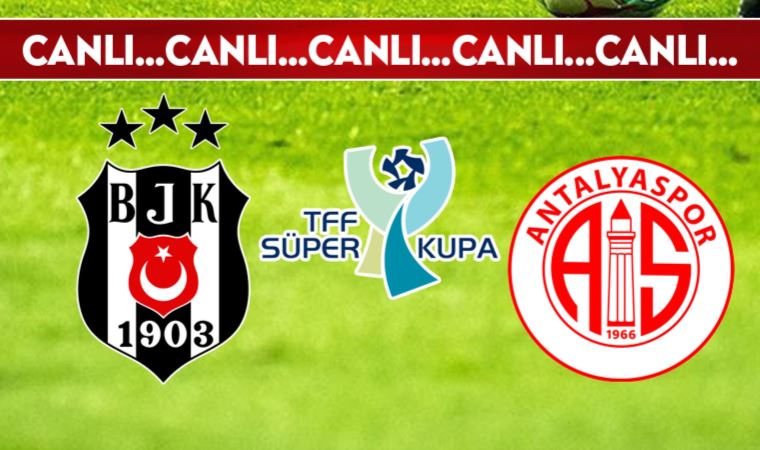 CANLI ANLATIM | Beşiktaş - Antalyaspor
