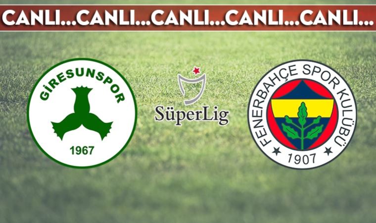CANLI ANLATIM | Giresunspor 1-2 Fenerbahçe