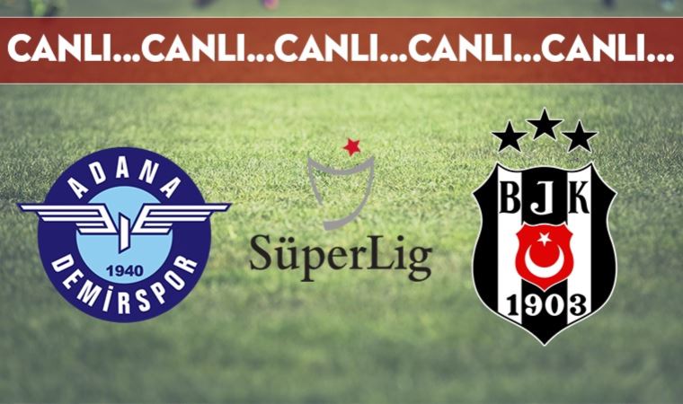 CANLI ANLATIM | Adana Demirspor 1-1 Beşiktaş