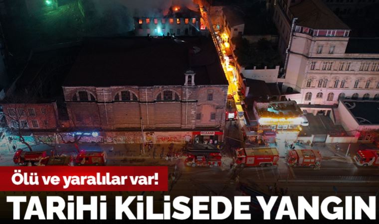 Beyoğlu'nda kilisede yangın: Ölü sayısı arttı