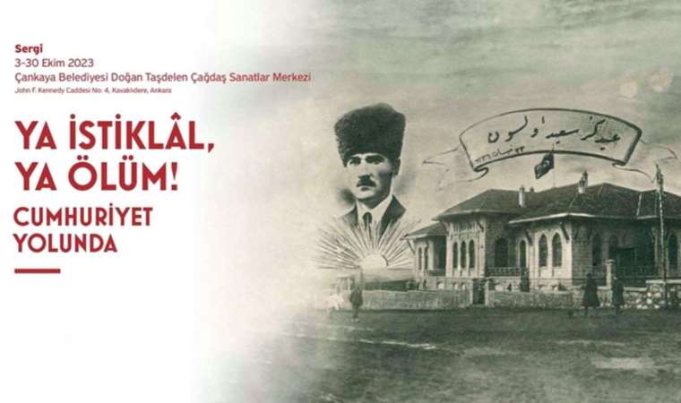 'Ya İstiklâl, Ya Ölüm! Cumhuriyet Yolunda' sergisi Ankara’da sanatseverleri ağırlıyor