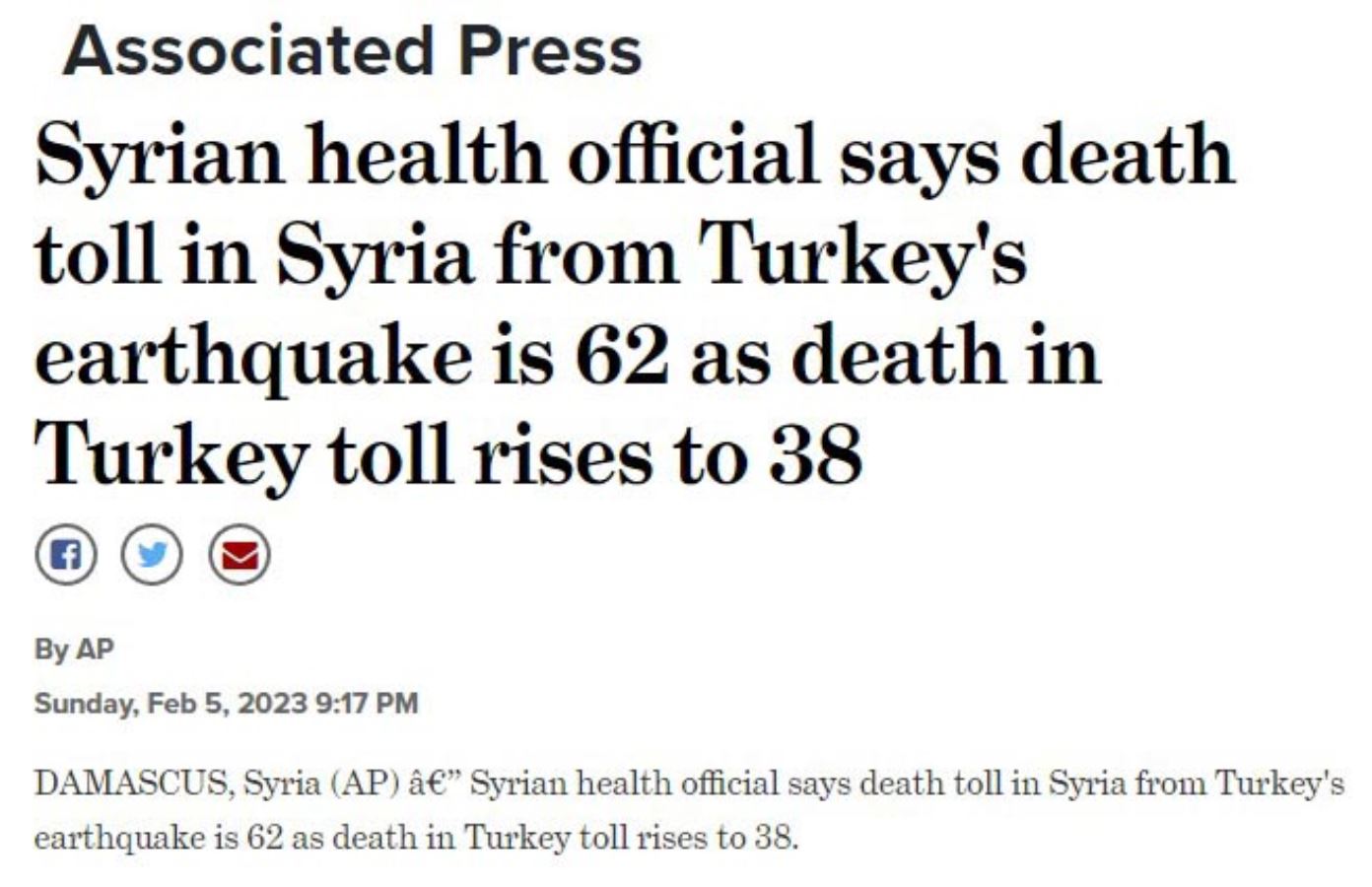 <p>AP, Suriye makamlarından gelen bilgilere dayandırdığı haberinde Suriye'de, Türkiye merkezli depremden ölenlerin sayısının 62 olduğunu, Türkiye'deki ölü sayısının ise 38'e yükseldiğini duyurdu. Ölü ve yaralı sayısının artabileceği bildirildi.</p>